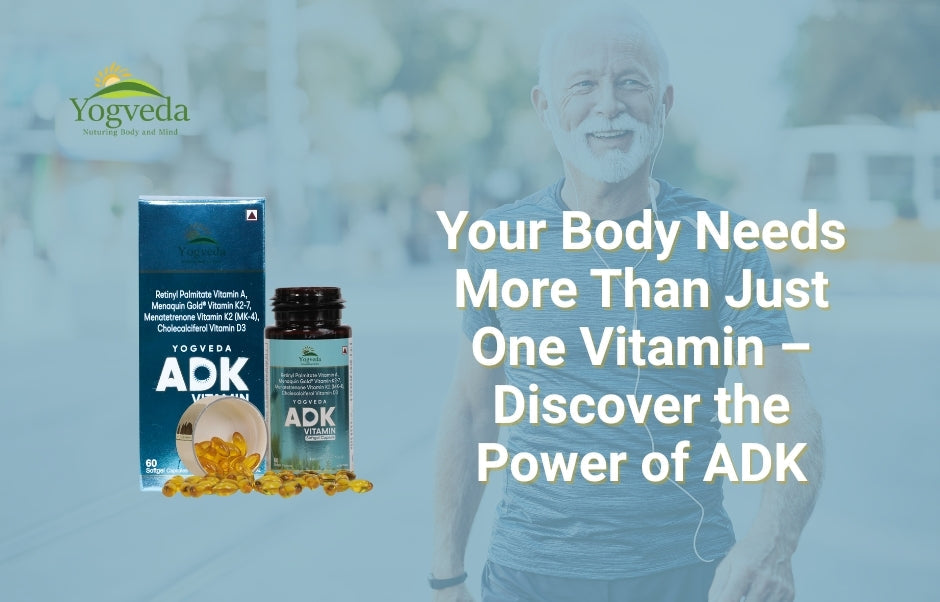Are You Getting Enough Vitamin ADK? Signs Your Body May Be Lacking