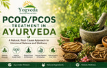 PCOD/PCOS Treatment in Ayurveda: Understanding the Root Cause and the Natural Path to Balance