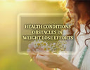 Health conditions obstacles in weightloss efforts