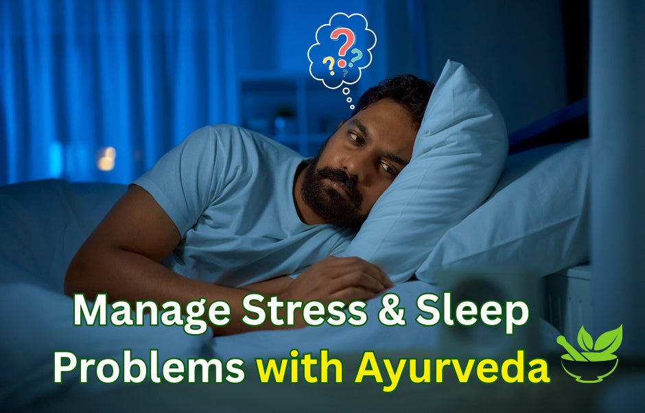 Manage Stress & Sleep Problems with Ayurveda