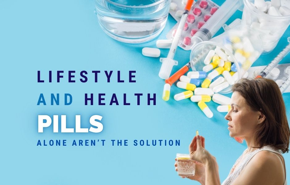 Lifestyle and Health: Pills Alone Aren’t the Solution