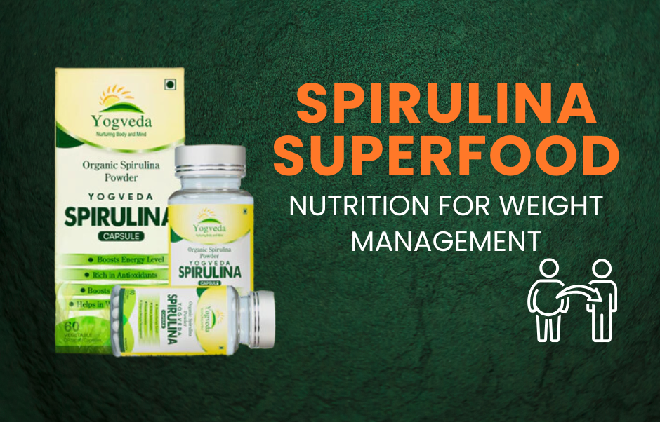 Spirulina Superfood: Your Go-To Nutrition for Weight Management