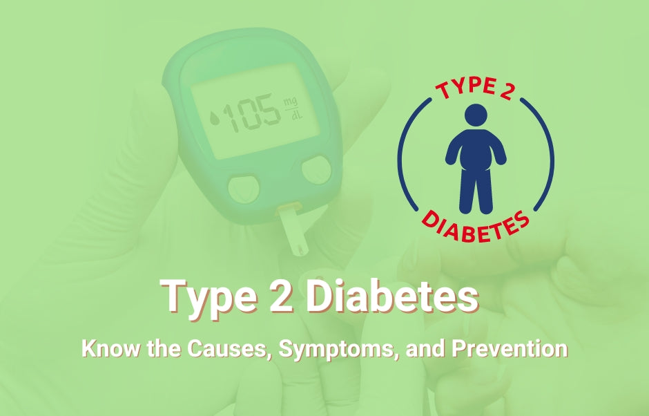 Understanding Type 2 Diabetes: Causes, Symptoms, and Prevention